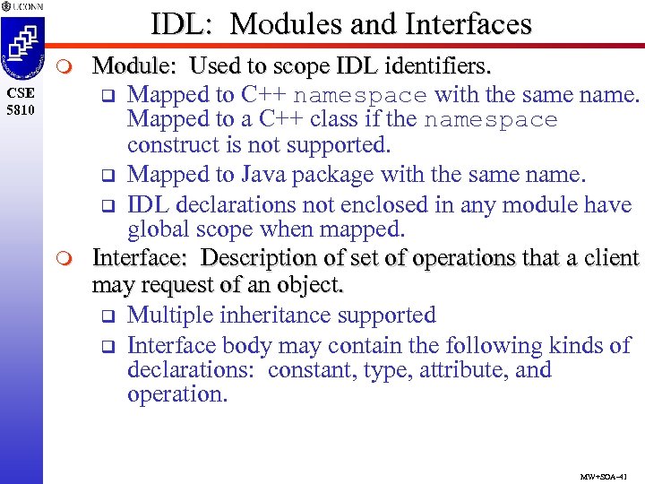 IDL: Modules and Interfaces m CSE 5810 m Module: Used to scope IDL identifiers.