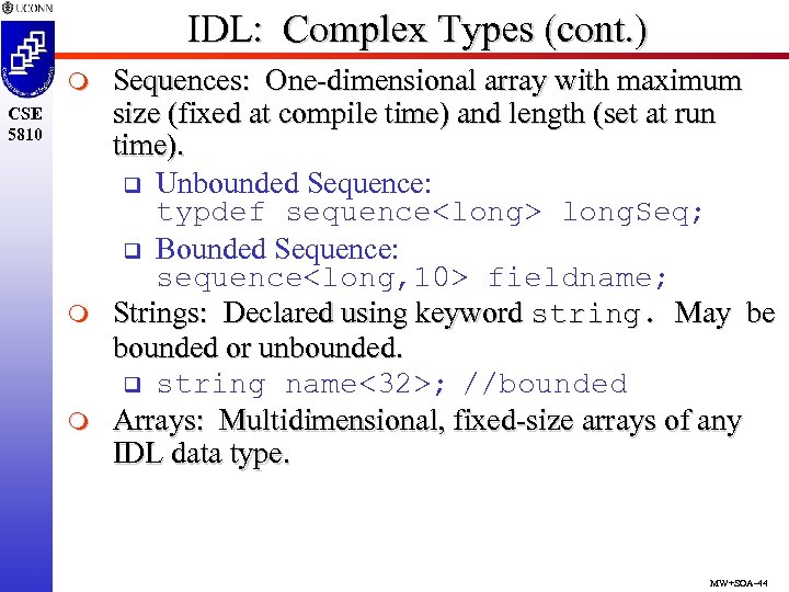 IDL: Complex Types (cont. ) m CSE 5810 m m Sequences: One-dimensional array with