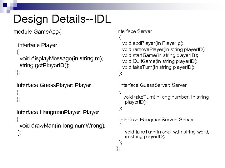 Design Details--IDL module Game. App{ interface Player { void display. Message(in string m); string