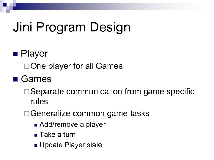 Jini Program Design n Player ¨ One n player for all Games ¨ Separate