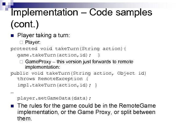 Implementation – Code samples (cont. ) n Player taking a turn: Player: protected void