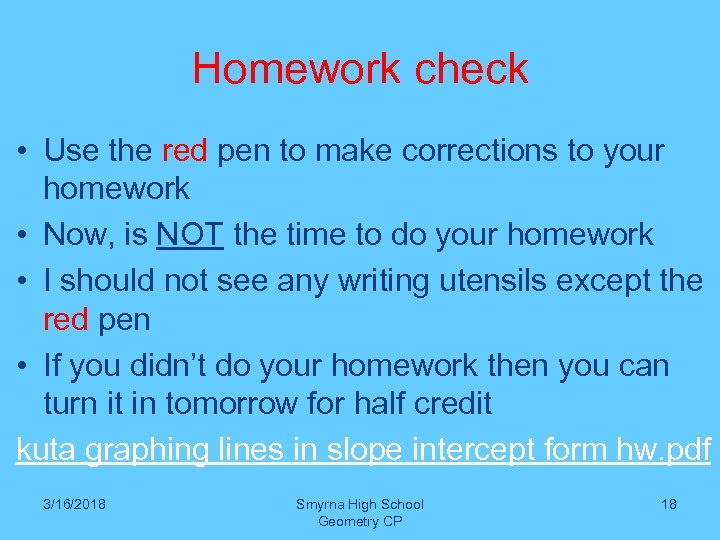 Homework check • Use the red pen to make corrections to your homework •
