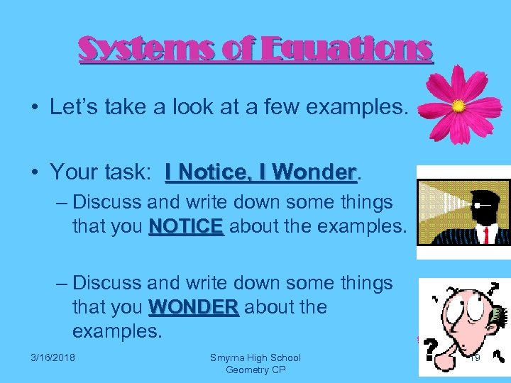 Systems of Equations • Let’s take a look at a few examples. • Your