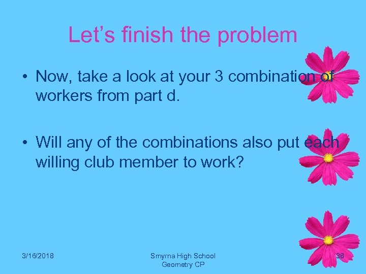 Let’s finish the problem • Now, take a look at your 3 combination of