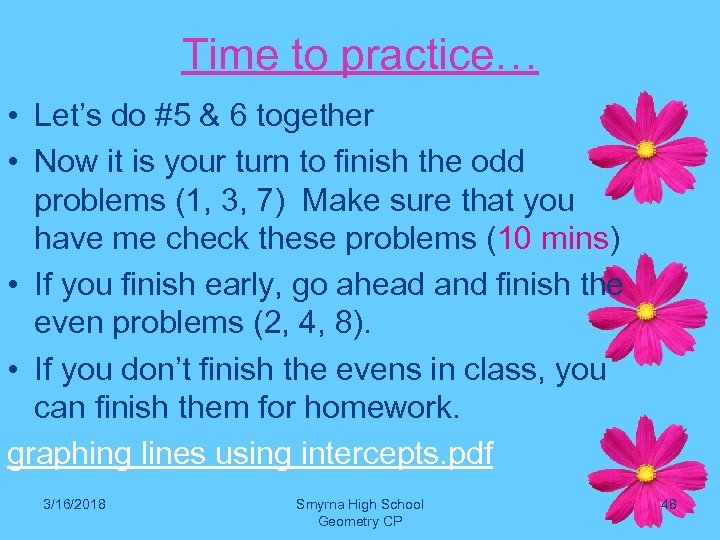 Time to practice… • Let’s do #5 & 6 together • Now it is