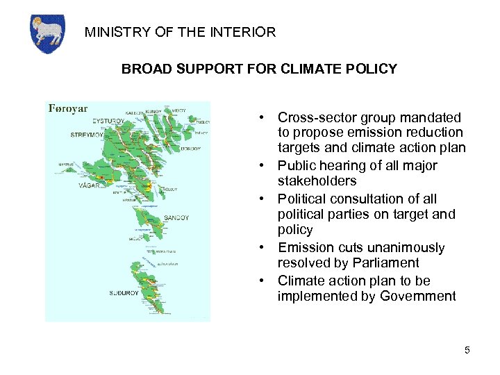 MINISTRY OF THE INTERIOR BROAD SUPPORT FOR CLIMATE POLICY • Cross-sector group mandated to