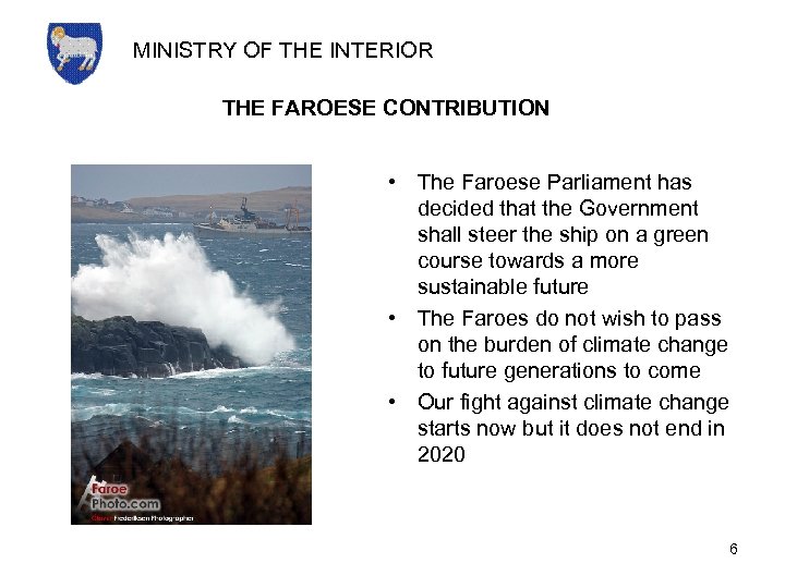MINISTRY OF THE INTERIOR THE FAROESE CONTRIBUTION • The Faroese Parliament has decided that