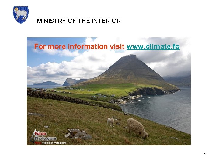 MINISTRY OF THE INTERIOR For more information visit www. climate. fo 7 