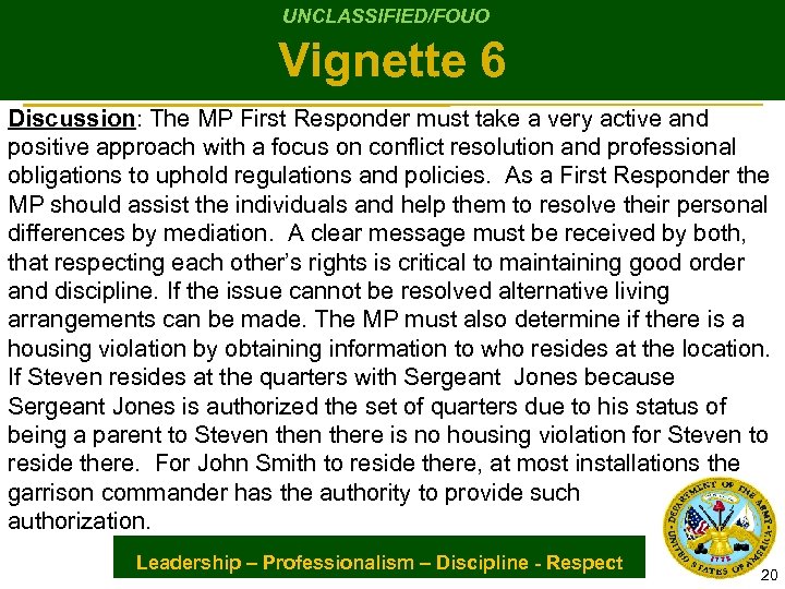 UNCLASSIFIED/FOUO Vignette 6 Discussion: The MP First Responder must take a very active and