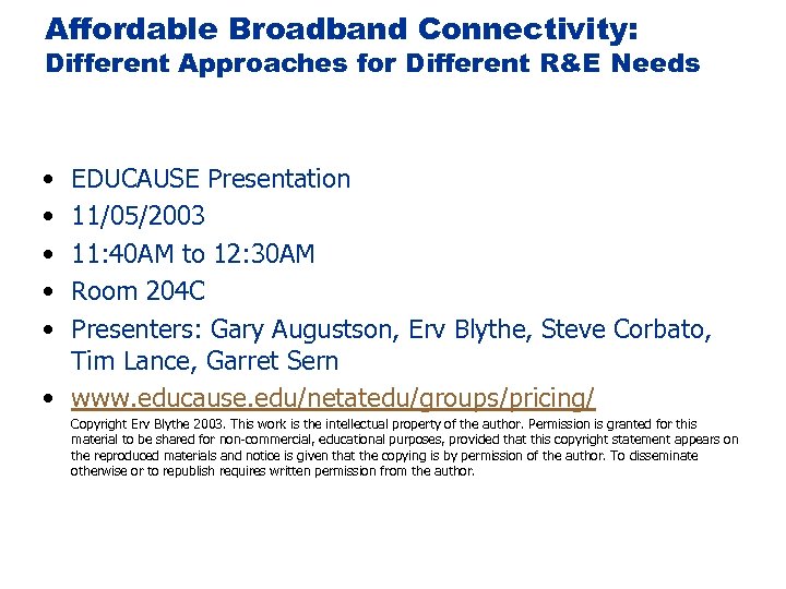 Affordable Broadband Connectivity: Different Approaches for Different R&E Needs • • • EDUCAUSE Presentation