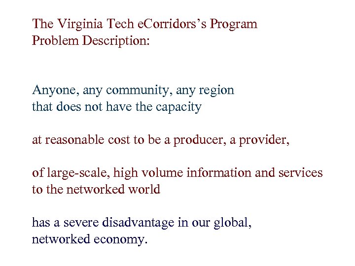 The Virginia Tech e. Corridors’s Program Problem Description: Anyone, any community, any region that