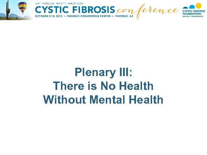 Plenary III: There is No Health Without Mental Health 