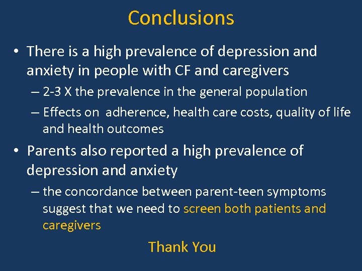 Conclusions • There is a high prevalence of depression and anxiety in people with