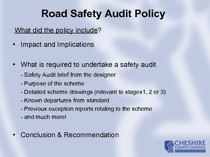 Road Safety Audit Policy What did the policy include? • Impact and Implications •