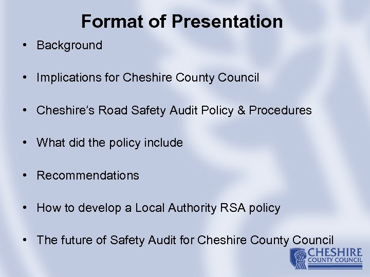 Format of Presentation • Background • Implications for Cheshire County Council • Cheshire’s Road