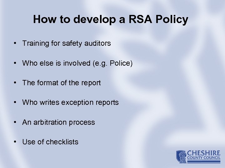 How to develop a RSA Policy • Training for safety auditors • Who else