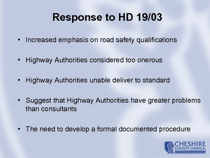 Response to HD 19/03 • Increased emphasis on road safety qualifications • Highway Authorities