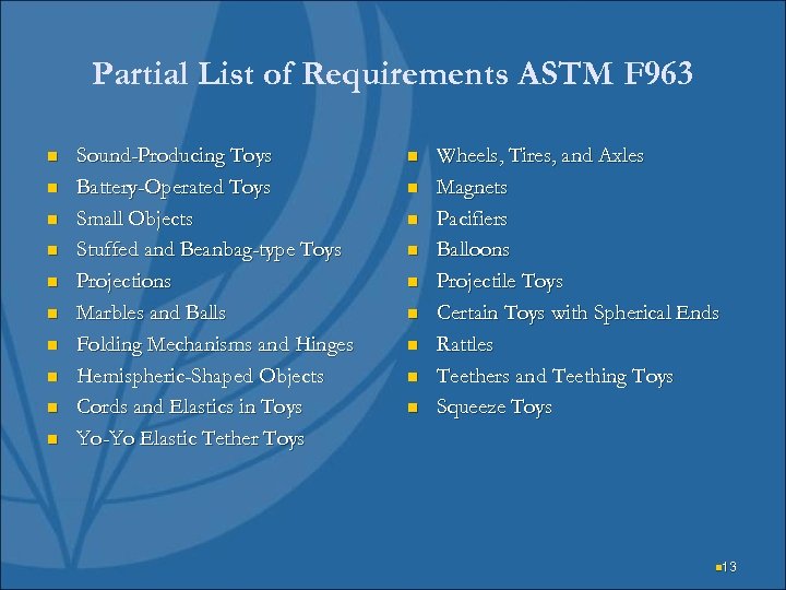 Partial List of Requirements ASTM F 963 n n n n n Sound-Producing Toys