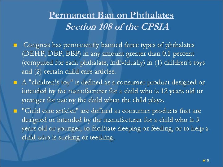 Permanent Ban on Phthalates Section 108 of the CPSIA n n n Congress has