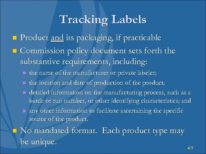 Tracking Labels Product and its packaging, if practicable n Commission policy document sets forth