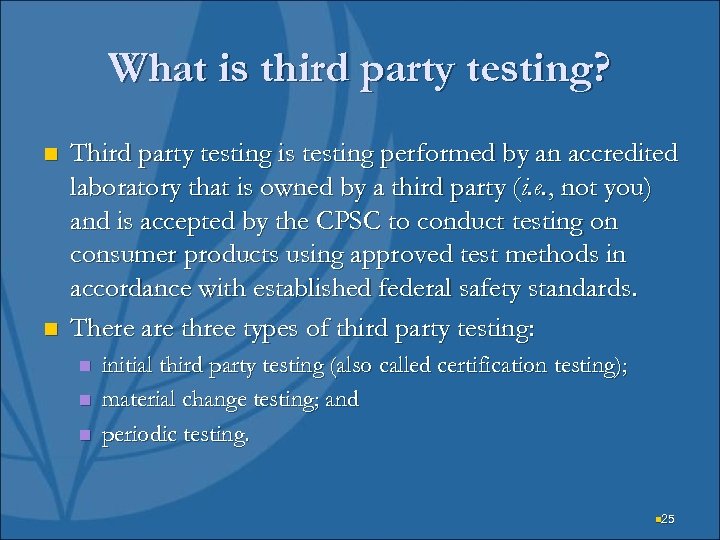 What is third party testing? n n Third party testing is testing performed by