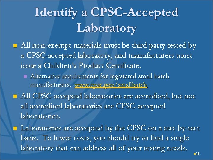 Identify a CPSC-Accepted Laboratory n All non-exempt materials must be third party tested by