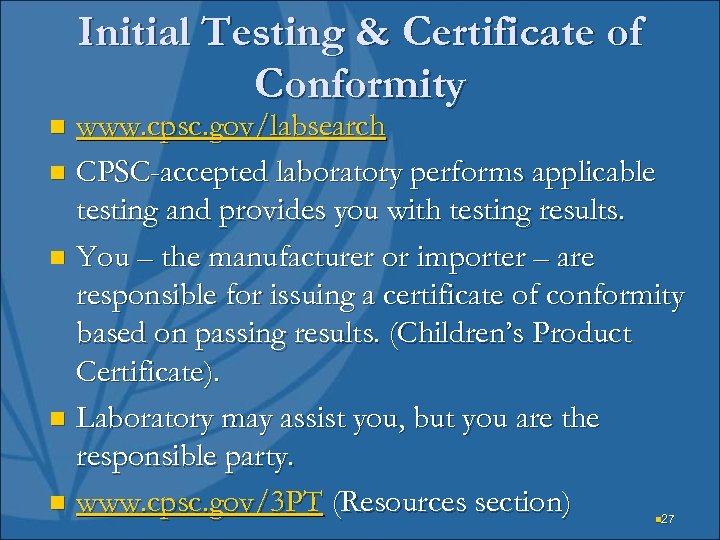 Initial Testing & Certificate of Conformity www. cpsc. gov/labsearch n CPSC-accepted laboratory performs applicable