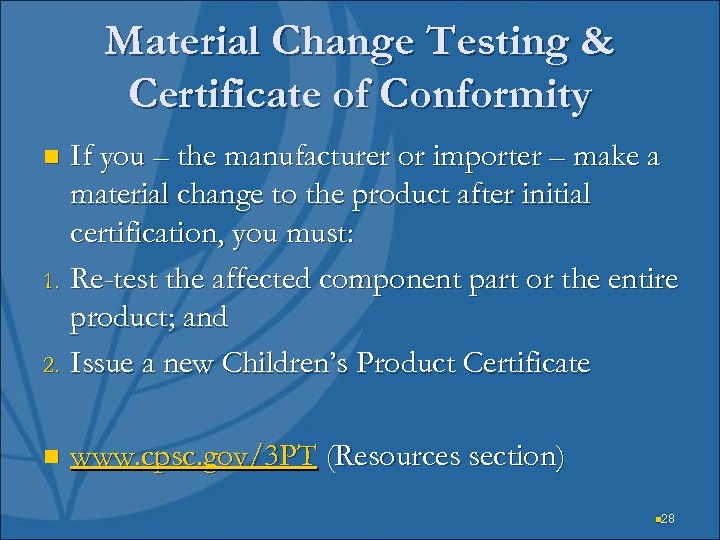 Material Change Testing & Certificate of Conformity 2. If you – the manufacturer or