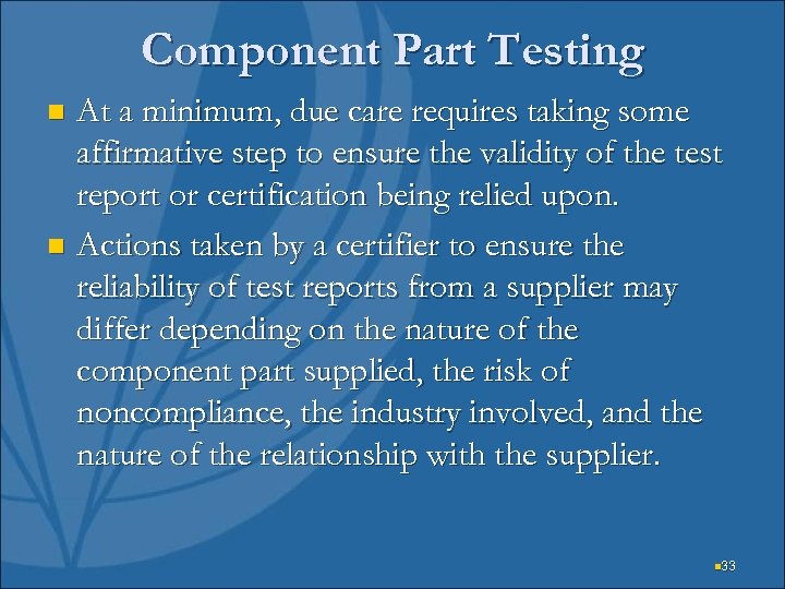 Component Part Testing At a minimum, due care requires taking some affirmative step to