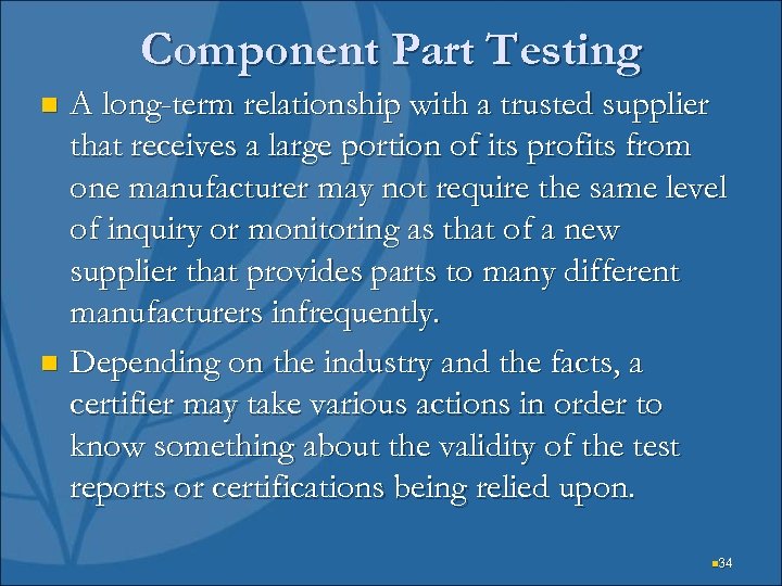 Component Part Testing A long-term relationship with a trusted supplier that receives a large