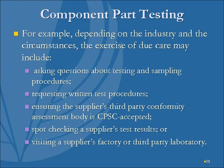 Component Part Testing n For example, depending on the industry and the circumstances, the