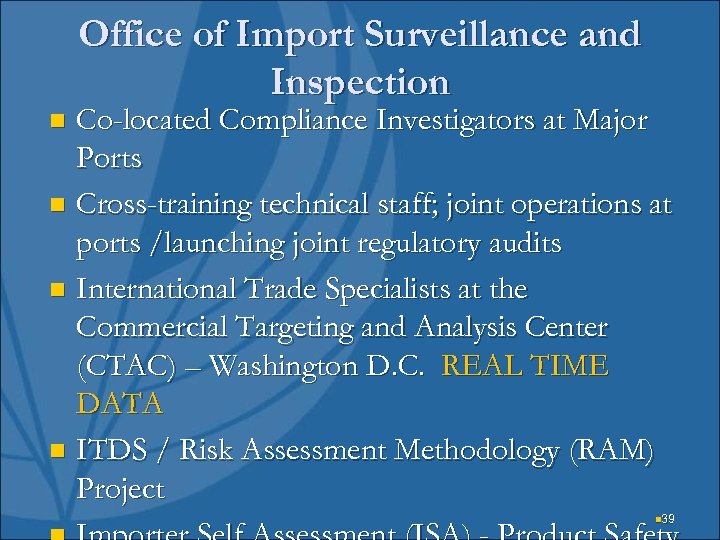 Office of Import Surveillance and Inspection Co-located Compliance Investigators at Major Ports n Cross-training