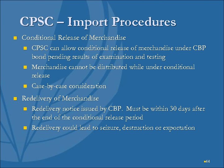 CPSC – Import Procedures n Conditional Release of Merchandise n CPSC can allow conditional