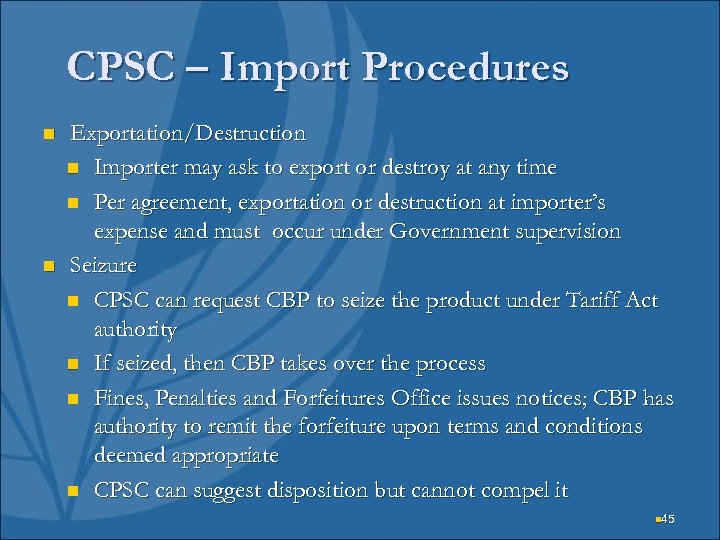 CPSC – Import Procedures n n Exportation/Destruction n Importer may ask to export or