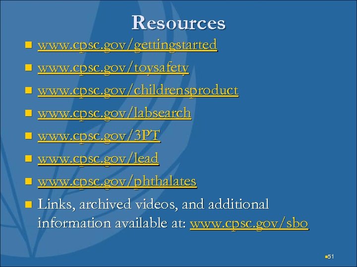 Resources www. cpsc. gov/gettingstarted n www. cpsc. gov/toysafety n www. cpsc. gov/childrensproduct n www.