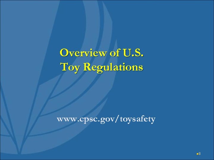 Overview of U. S. Toy Regulations www. cpsc. gov/toysafety n 8 