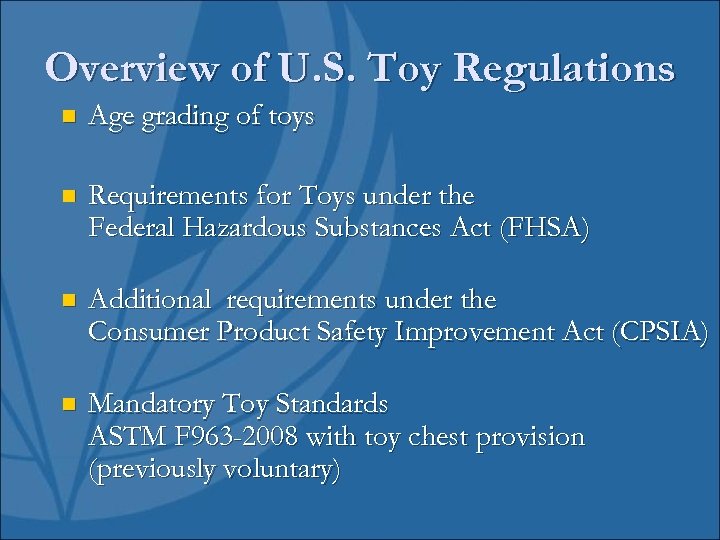 Overview of U. S. Toy Regulations n Age grading of toys n Requirements for