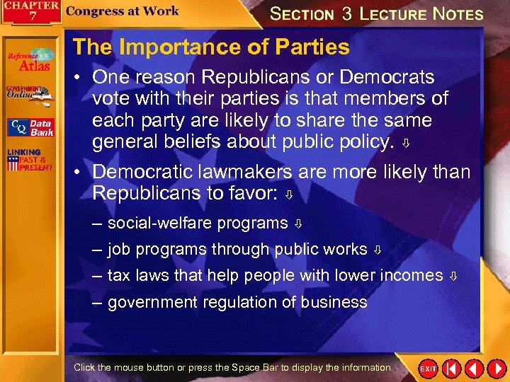 The Importance of Parties • One reason Republicans or Democrats vote with their parties