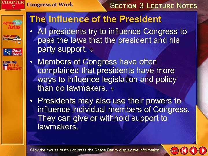 The Influence of the President • All presidents try to influence Congress to pass