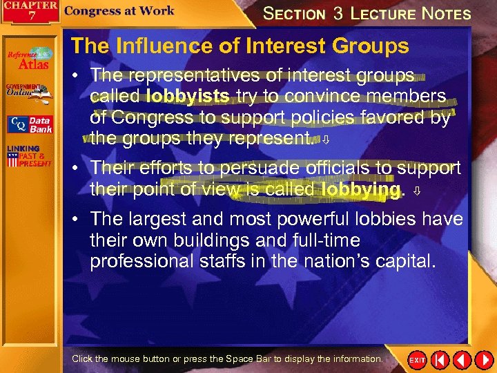 The Influence of Interest Groups • The representatives of interest groups called lobbyists try