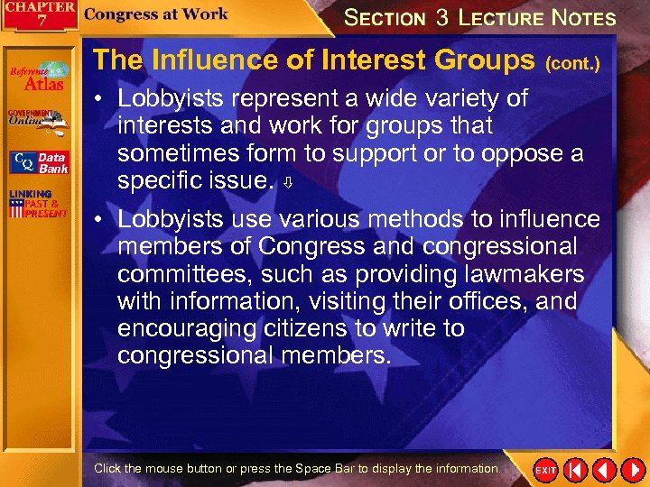 The Influence of Interest Groups (cont. ) • Lobbyists represent a wide variety of