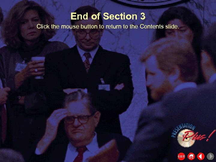 End of Section 3 Click the mouse button to return to the Contents slide.