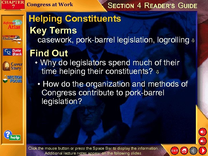 Helping Constituents Key Terms casework, pork-barrel legislation, logrolling Find Out • Why do legislators