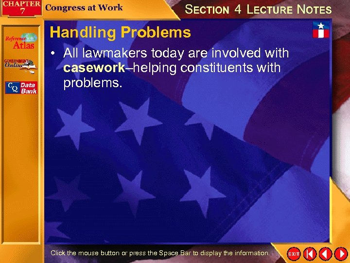 Handling Problems • All lawmakers today are involved with casework–helping constituents with problems. Click