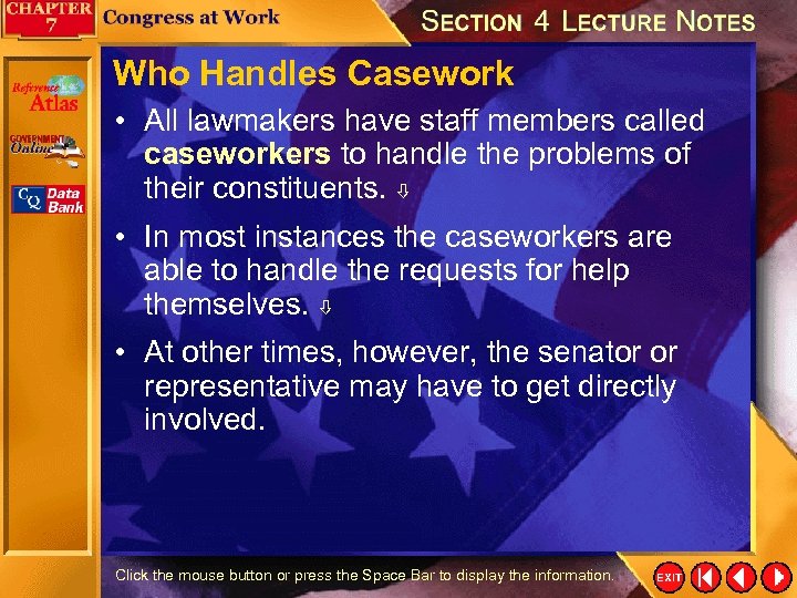 Who Handles Casework • All lawmakers have staff members called caseworkers to handle the