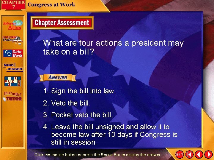 What are four actions a president may take on a bill? 1. Sign the