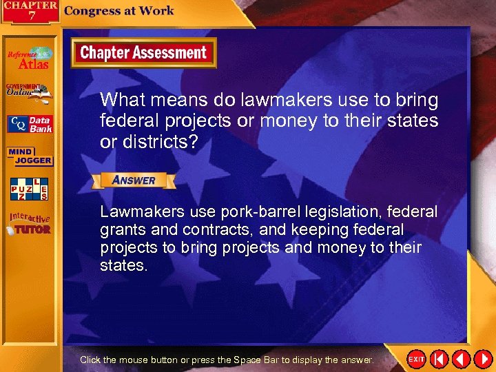 What means do lawmakers use to bring federal projects or money to their states