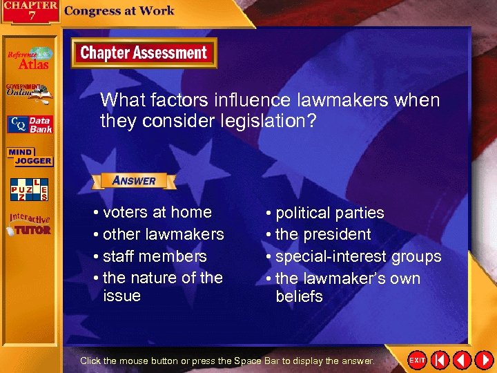 What factors influence lawmakers when they consider legislation? • voters at home • other