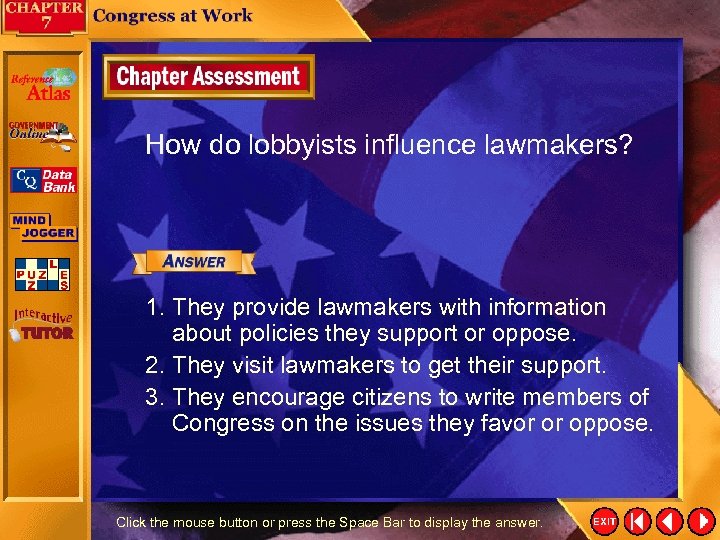 How do lobbyists influence lawmakers? 1. They provide lawmakers with information about policies they