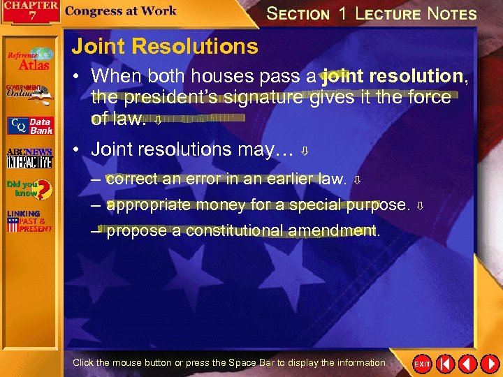 Joint Resolutions • When both houses pass a joint resolution, the president’s signature gives